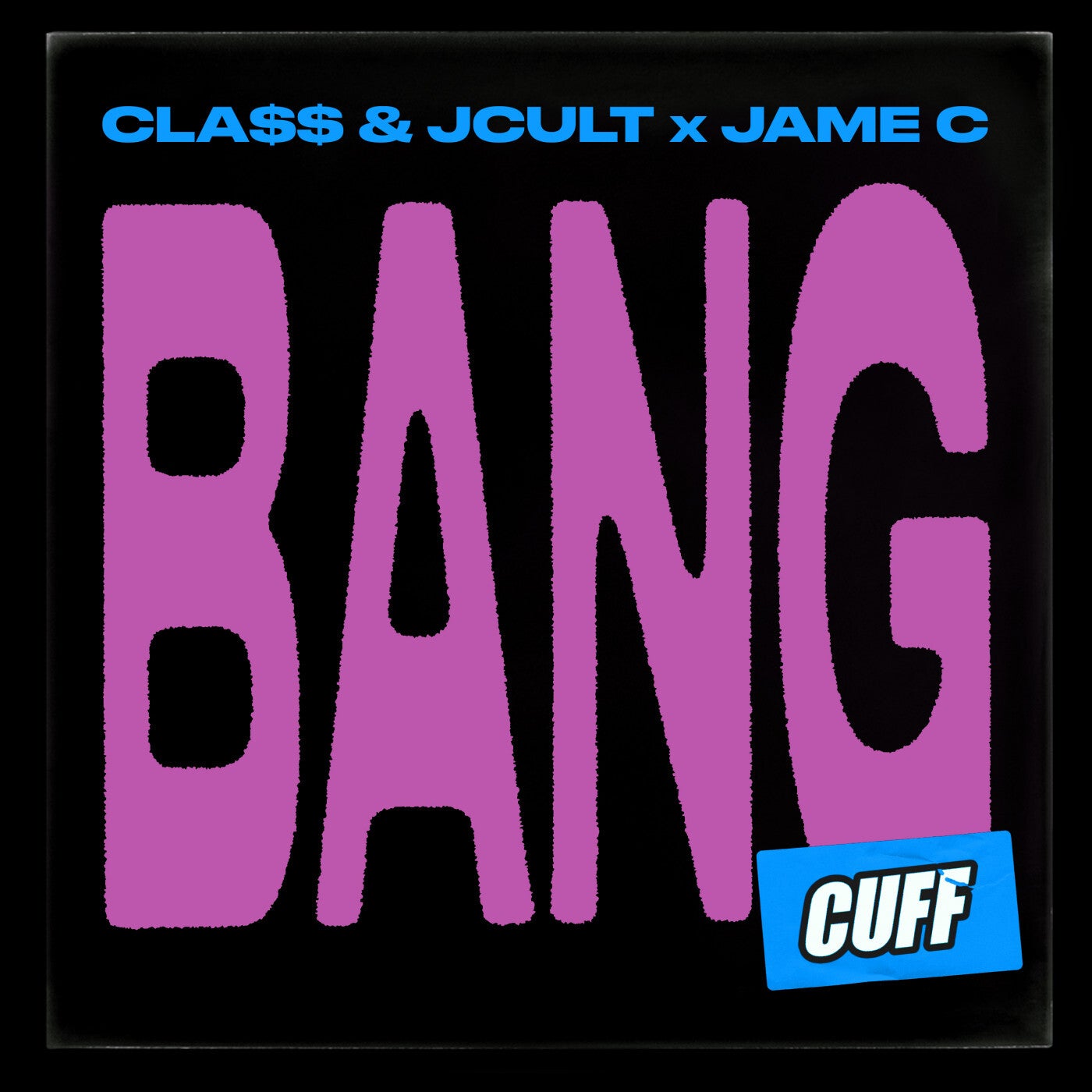 Cla$$ & JCult, Jame C – Bang [CUFF143]
